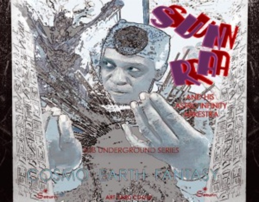 Sun Ra And His Astro Infinity Arkhestra – Cosmo Earth Fantasy Sub Underground Series Vol. 1 & 2