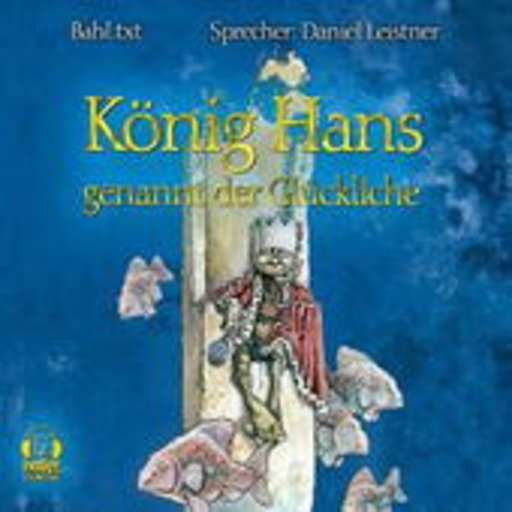 Daniel Leistner – König Hans genannt der Glückliche