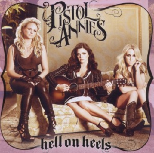 Pistol Annies – Hell On Heels