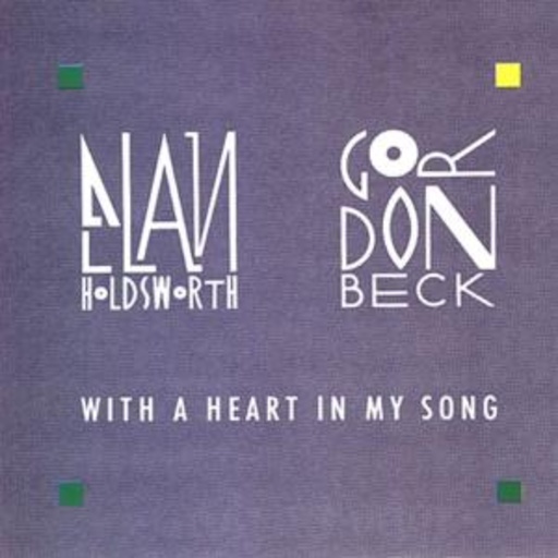 Allan Holdsworth/Gordon Beck – With A Heart In My Song