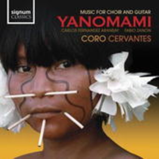 Coro Cervantes/Zanon/Aransay – Yanomami - Musik für Chor und Gitarre
