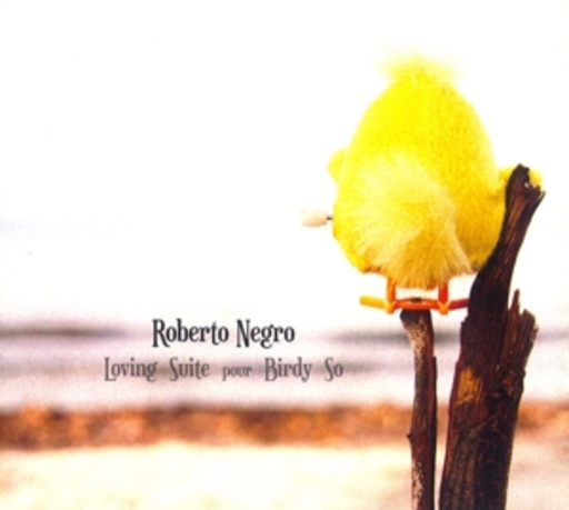 Roberto Negro – Loving Suite Pour Birdy So