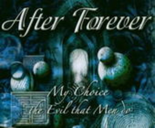 After Forever – My Choice/The Evil That Men Do