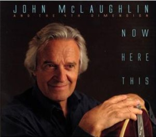 John McLaughlin And The Fourth Dimension – Now Here This