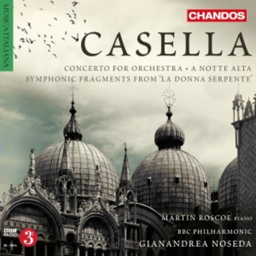 Martin Roscoe/Gianandrea Noseda/BBC Philharmonic – Concerto For Orchestra/A Notte Alta Symphonic Fragments from 'La Donna Serpente'