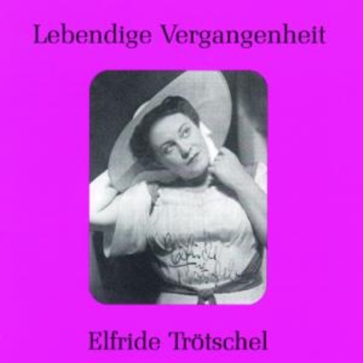 Elfride Trötschel – Lebendige Vergangenheit