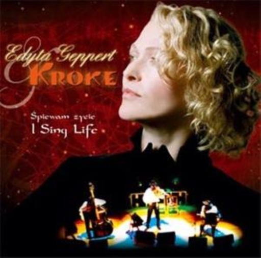 Edyta Geppert & Kroke – Spiewam Zycie - I Sing Life