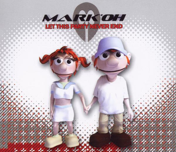 Mark 'Oh – Let This Party Never End