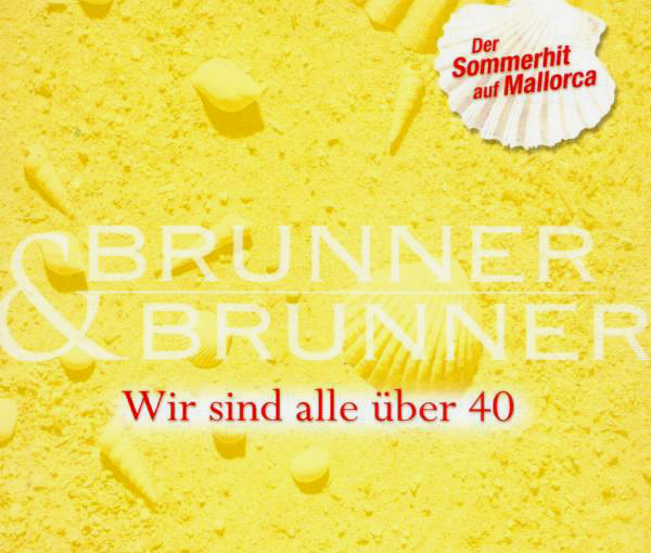 Brunner & Brunner – Wir sind alle über 40 (Mallorca Version)