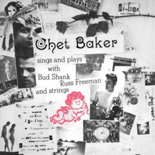 Chet Baker – Sings And Plays With Bud Shank, Russ Freeman And Strings