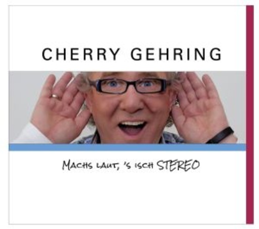 Cherry Gehring – Machs laut, 's isch Stereo