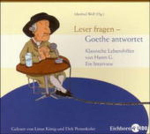 Linus König/Dirk Pettenkofer – Leser fragen - Goethe antwortet