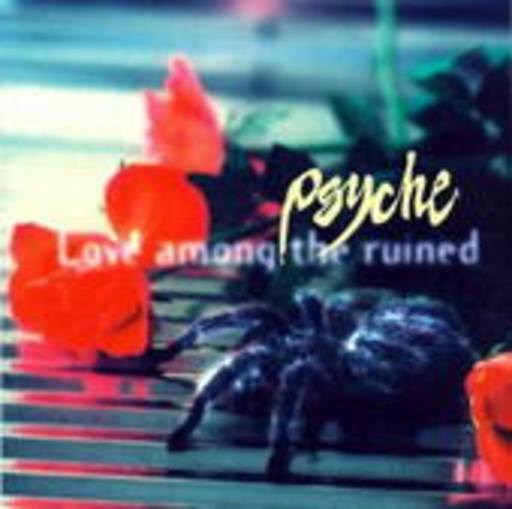 Psyche – Love Among The Ruined