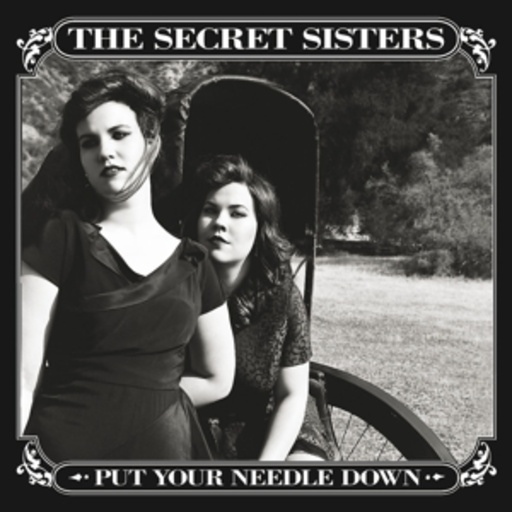 The Secret Sisters – Put Your Needle Down