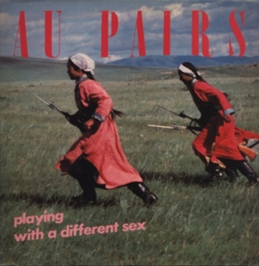 Au Pairs – Playing With A Different Sex