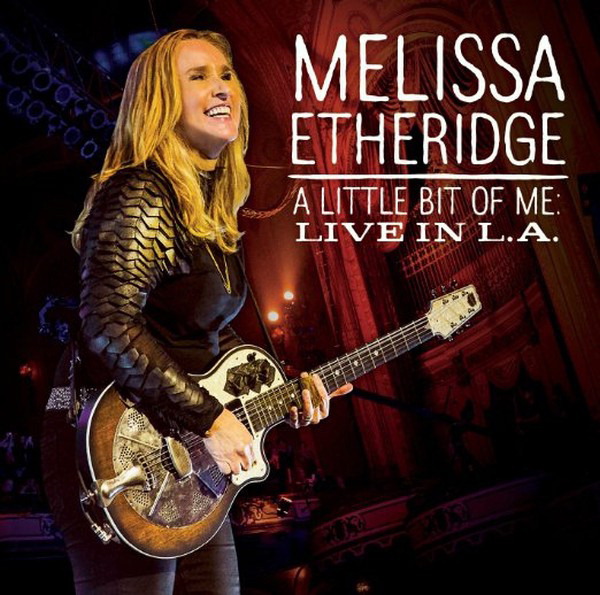 Melissa Etheridge – A Little Bit Of Me - Live In L.A.