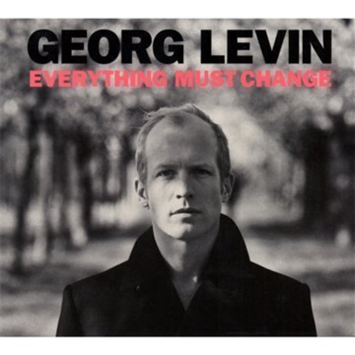 Georg Levin – Everything Must Change