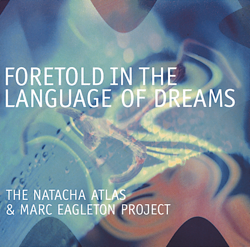Natacha Atlas – Foretold In The Language Of Dreams