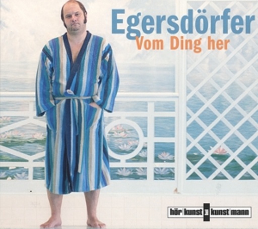 Matthias Egersdörfer – Vom Ding her