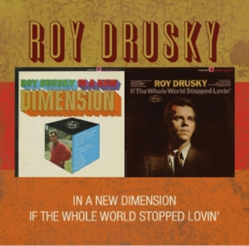 Roy Drusky – In A New Dimension/If The Whole World Stopped Lovin'
