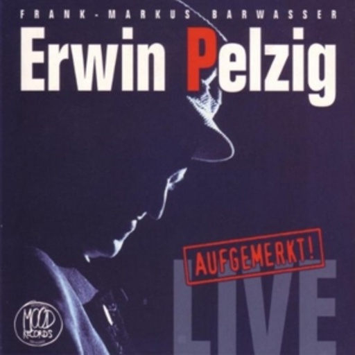 Erwin Pelzig – Aufgemerkt!