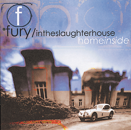 Fury In The Slaughterhouse – Home Inside