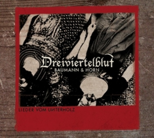 Dreiviertelblut (Baumann & Horn) – Lieder vom Unterholz