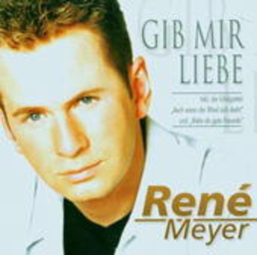 Rene Meyer – Gib mir Liebe