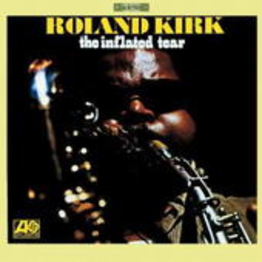 Rahsaan Roland Kirk – The Inflated Tear (Digitally Remastered)