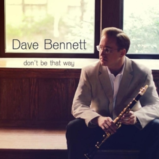 Dave Bennett – Don't Be That Way
