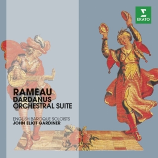 John Eliot Gardiner – Dardanus - Orchestersuite (The Erato Story)
