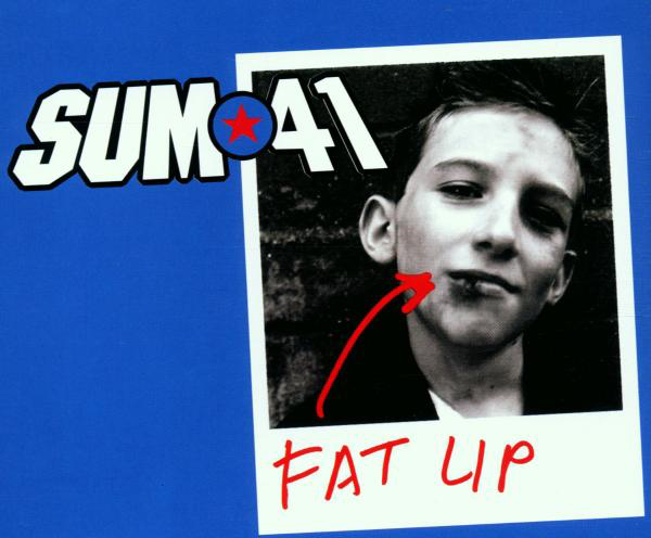 Sum 41 – Fat Lip
