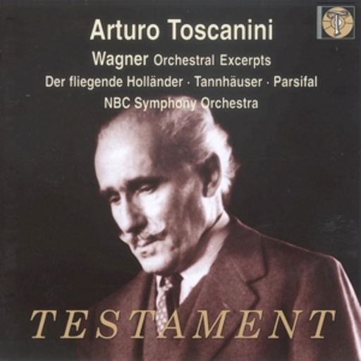 Arturo Toscanini/NBC Symphony Orchestra – Der fliegende Holländer/Parsifal/Tannhäuser