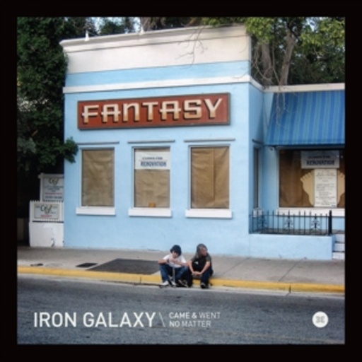 Iron Galaxy – Came And Went/No Matter