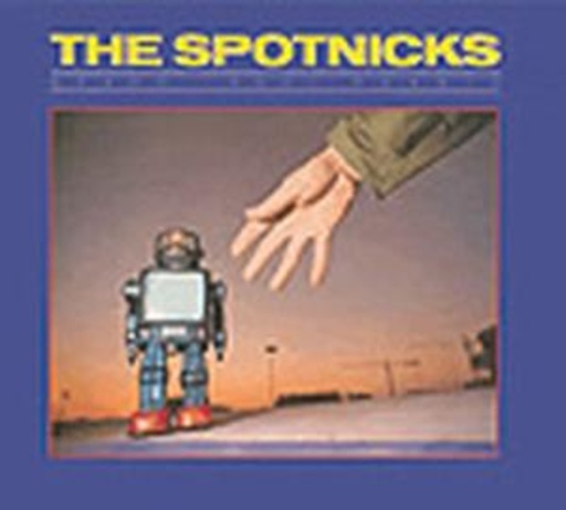 The Spotnicks – Never Trust A Robot/Chart Toppers