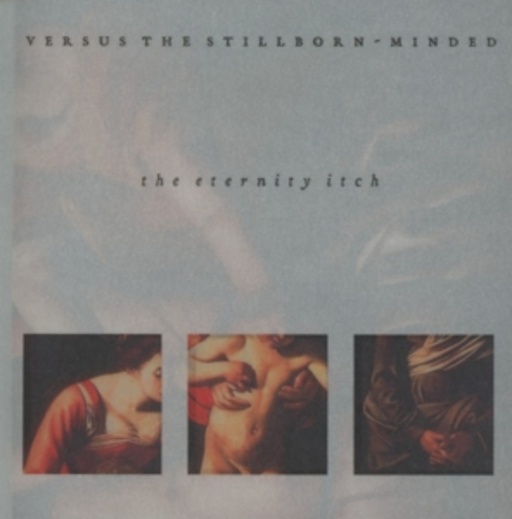 Versus The Stillborn-Minded – The Eternity Itch