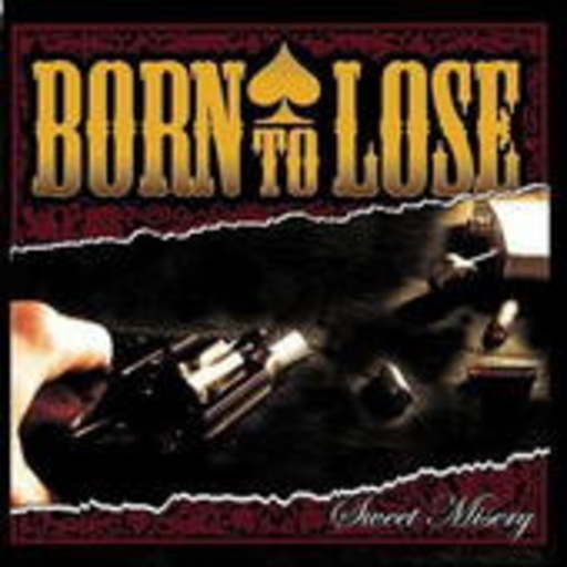 Born To Lose – Sweet Misery