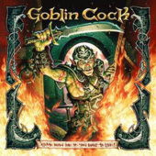 Goblin Cock – Come With Me If You want To Live
