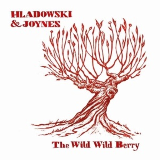 Hladowski & Joynes – The Wild Wild Berry