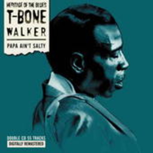 T-Bone Walker – Papa Ain't Salty