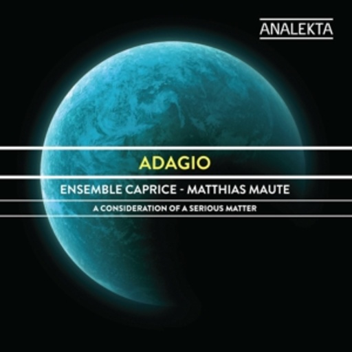 Matthias Maute/Ensemble Caprice – Adagio