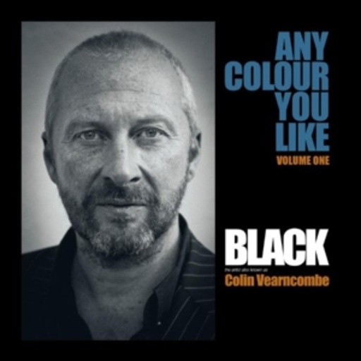 Black (Colin Vearncombe) – Any Colour You Like Vol. 1