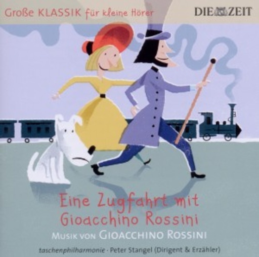 Peter Stangel/Taschenphilharmonie – Eine Zugfahrt mit Gioacchino Rossini - Zeit-Edition