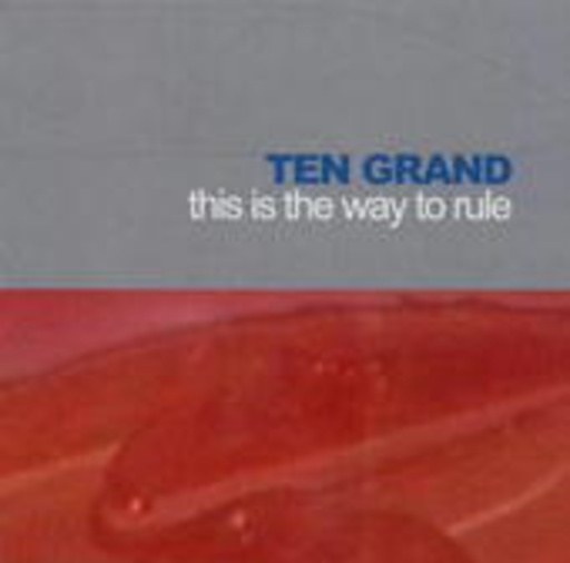 Ten Grand – This Is The Way To Rule