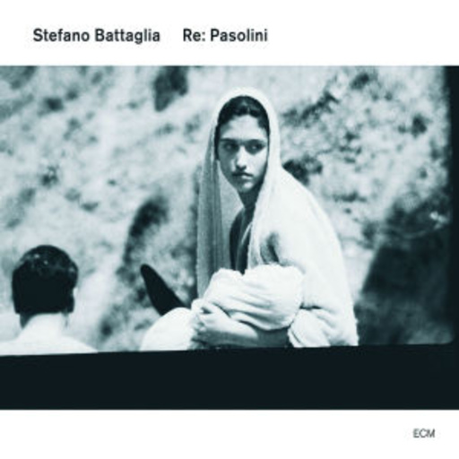Stefano Battaglia – Re: Pasolini