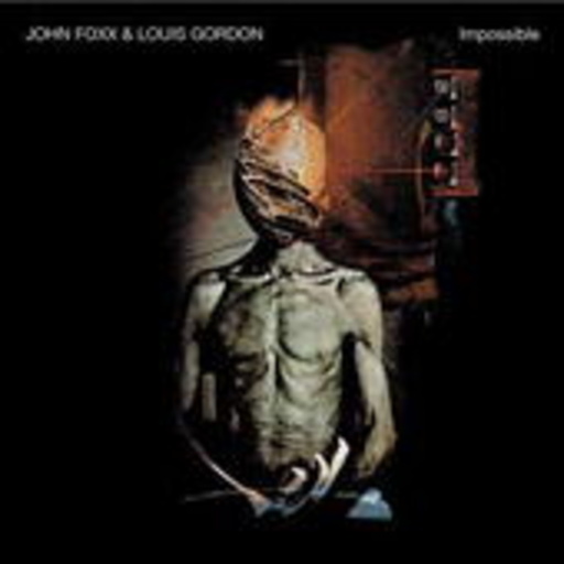 John Foxx & Louis Gordon – Impossible