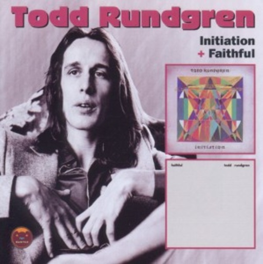 Todd Rundgren – Intiation & Faithful