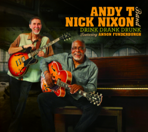 Andy T./Nick Nixon Band – Drink Drank Drunk