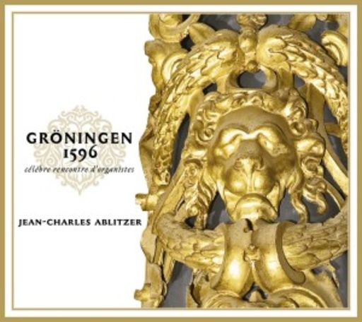 Jean-Charles Ablitzer – Gröningen 1596 - Das Treffen der Organisten