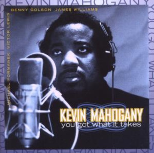 Kevin Mahogany – You Got What It Takes